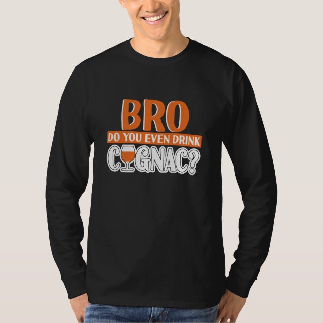 T-shirt Bro Do You Even Drink Cognac Cognac (Devant)