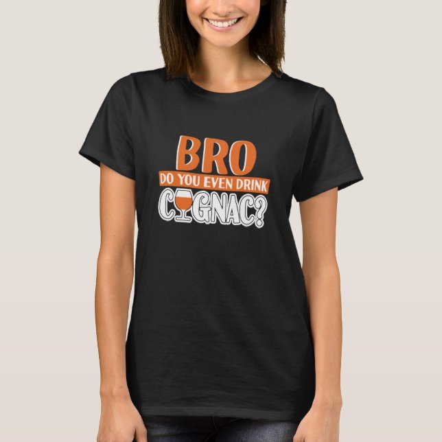 T-shirt Bro Do You Even Drink Cognac Cognac (Devant)