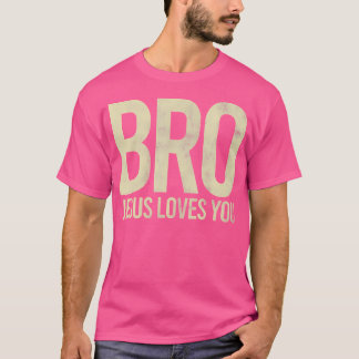 T-shirt Bro Jesus Vous Aime La Foi D'Amour Inconditionnell