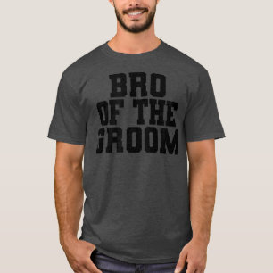 T-shirt Bro Of The Groom, Bachelor Party, Wedding, Brother