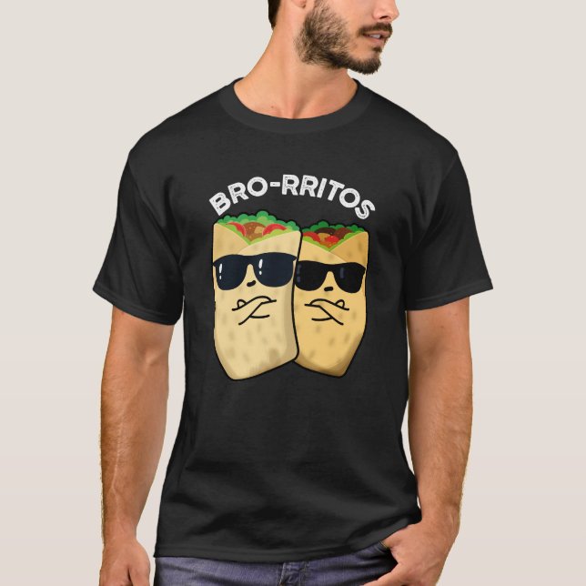 T-shirt Bro-ritos Funny Burrito Pun Dark BG (Devant)