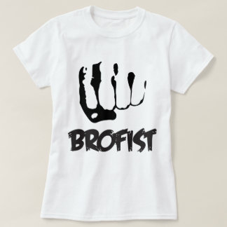 T-SHIRT BROFIST ! ! !