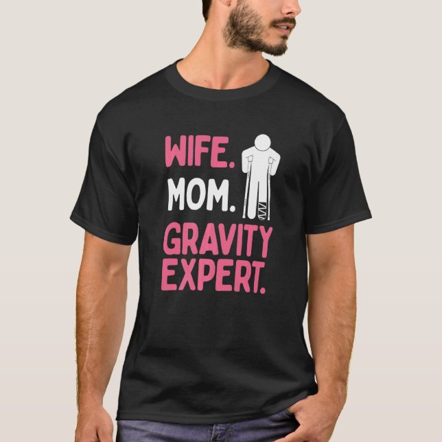 T-shirt Broken Leg Survivor Wife Mom Gravity Expert Broken (Devant)