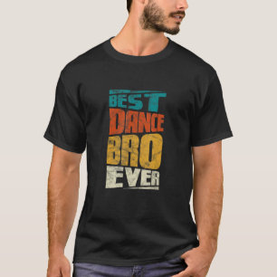 T-shirt Brother Best Dance Bro Jamais Danser Danseur Vinta