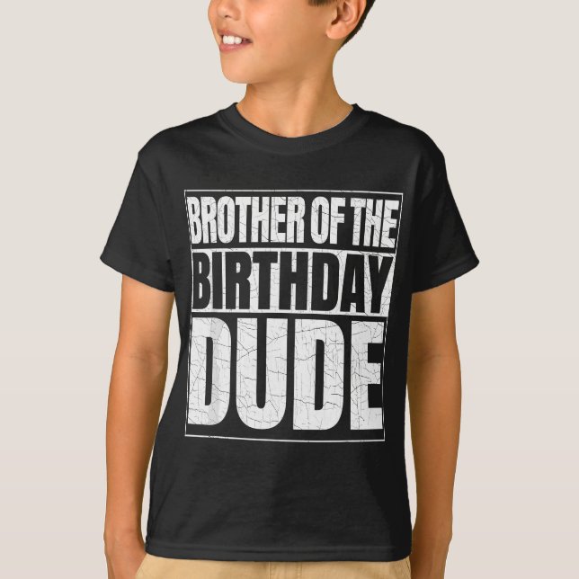T-shirt Brother of the Birthday Dude Proud Broda of the Bi (Devant)
