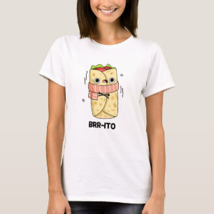T-shirt Brr-ito Funny congeler Froid Burrito Pun