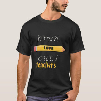 T-shirt Bruch love out teachers