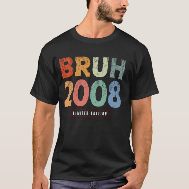 T-shirt Bruh 2008 Limited Edition 16 Ans Cadeaux 16e B (Devant)