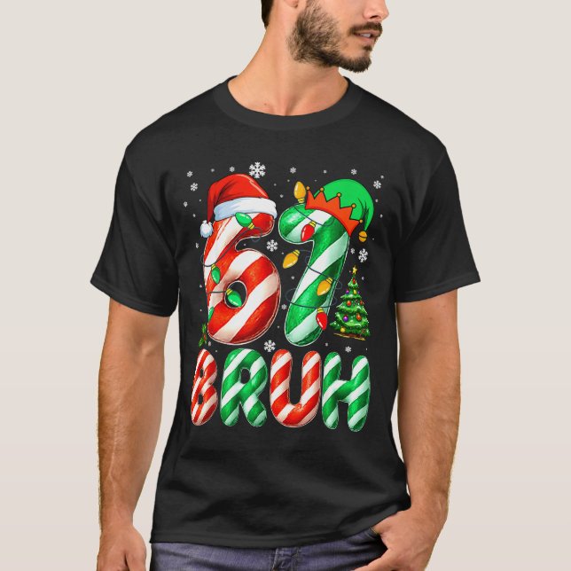 T-shirt Bruh 67 Six Seven 6 7 Meme Christmas Funny Boy Gir (Devant)