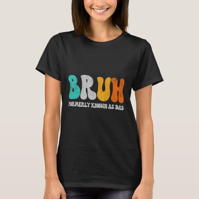 T-shirt Bruh Anciennement Connu Comme Papa Dada New Daddy  (Devant)
