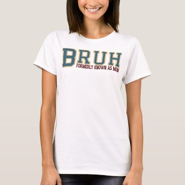 T-shirt Bruh Antérieurement Connu Comme Maman (Devant)