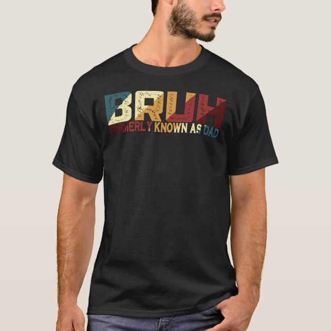 T-shirt Bruh Antérieurement Connu Comme Papa (Devant)