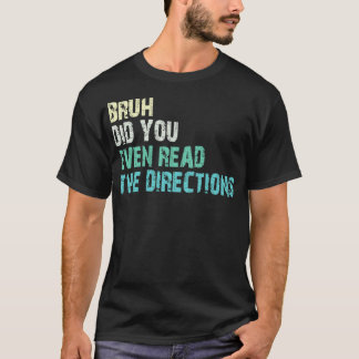 T-shirt bruh avez-vous même lu les directives 1