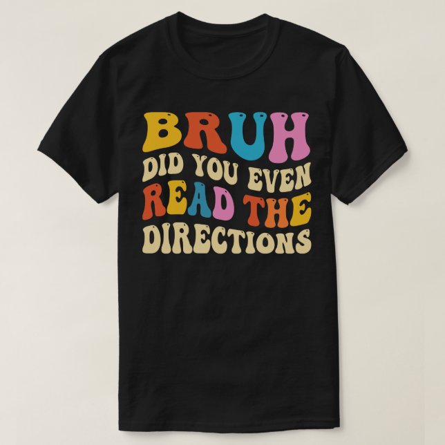 T-shirt Bruh Avez-Vous Même Lu Les Instructions (Design devant)