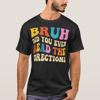 T-shirt Bruh Avez-Vous Même Lu Les Instructions