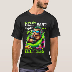 T-shirt Bruh Can_t Vous Entendre I_m Jouer Funny Capybara