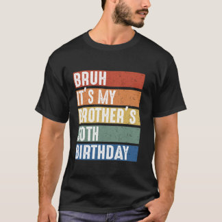 T-shirt Bruh C'est la fête du 30e anniversaire de mon frèr
