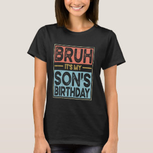 T-shirt Bruh C'est l'anniversaire de mon fils Amusant Anni
