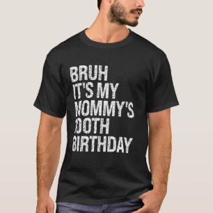 T-shirt Bruh C'est le 100e anniversaire de ma maman reine