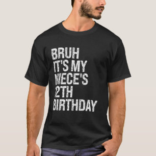 T-shirt Bruh C'est le 12ème anniversaire de My Niece OMG P