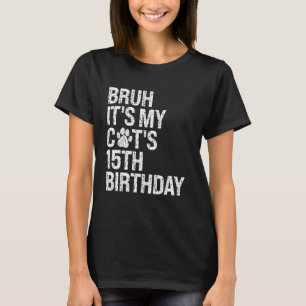 T-shirt Bruh C'est le 15e anniversaire de mon chaton Meow