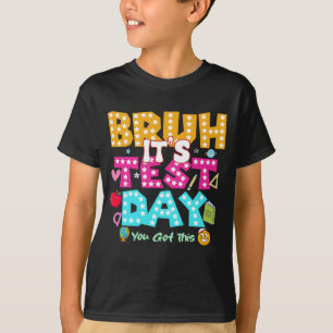 T-shirt Bruh C'est le jour de l'examen - Funny School Shir