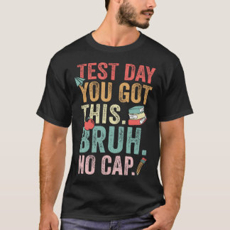 T-shirt Bruh C'est le jour de l'examen Tu vas réussir Funn