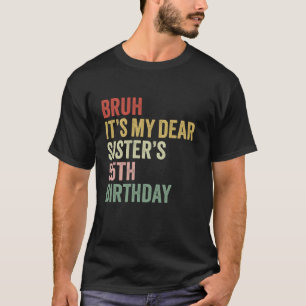 T-shirt Bruh C'est ma Chère Soeur s 55e anniversaire Reine