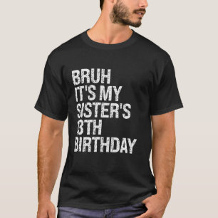T-shirt Bruh C'est ma soeur s 13e anniversaire Reine Ha