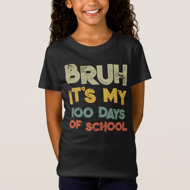 T-Shirt Bruh C'Est Mes 100 Jours D'École 100E Jour D'École (Devant)