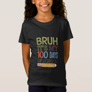 T-Shirt Bruh C'Est Mon 100 Jours D'École Drôle 100E Jour