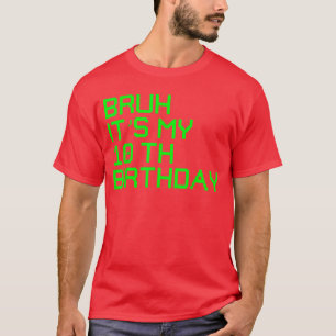 T-shirt Bruh C'est Mon 10e Anniversaire 10 Ans Anniversair