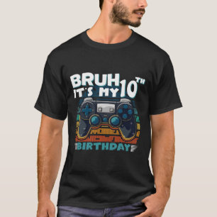 T-shirt Bruh C'est mon 10e anniversaire 10 ans Vidéo Cool