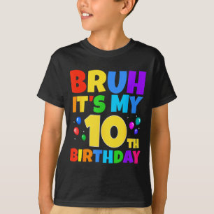 T-shirt Bruh C'est mon 10ème anniversaire Drôle de fête po