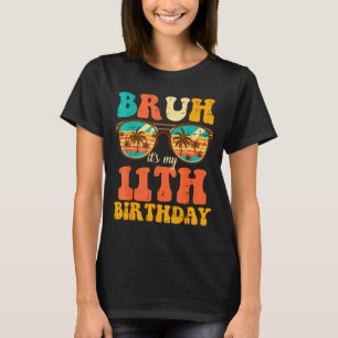 T-shirt Bruh C'est Mon 11e Anniversaire Sungles 11 Ans Fil