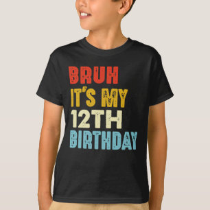 T-shirt Bruh C'est mon 12e anniversaire 12 ans Amusant