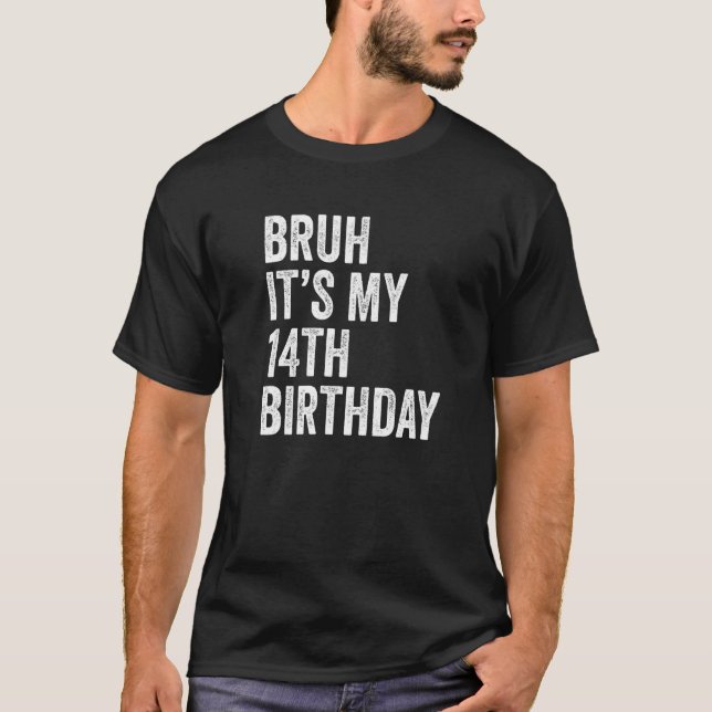 T-shirt Bruh C'est mon 14e anniversaire 14 ans quatorze an (Devant)
