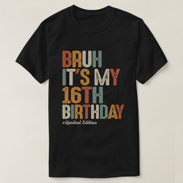 T-shirt Bruh C'est mon 16e anniversaire 16 ans Anniversair (Design devant)