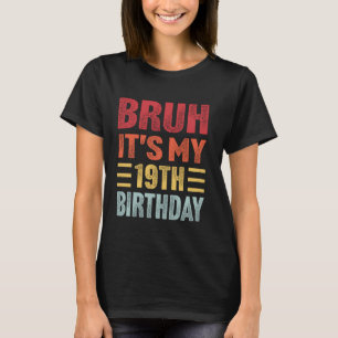 T-shirt Bruh C'est mon 19e anniversaire Funny Retro 19 ans