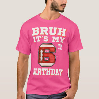 T-shirt Bruh C'Est Mon 6E Anniversaire 6 Ans Football