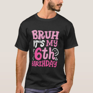 T-shirt Bruh C'est mon 6e anniversaire Super rose 6 ans