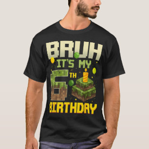 T-shirt Bruh C'est Mon 6Ème Anniversaire Jeu Pixel Drôle