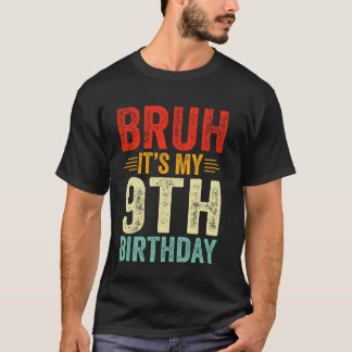T-shirt Bruh C'est mon 9e anniversaire 9 ans Anniversaire