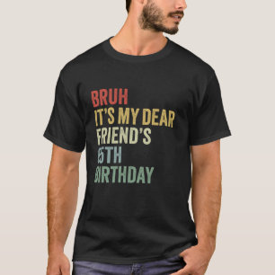 T-shirt Bruh C'est mon cher ami et 65e anniversaire Lover 