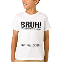 bruh! c'est mon dernier jour d'école signe ma chem