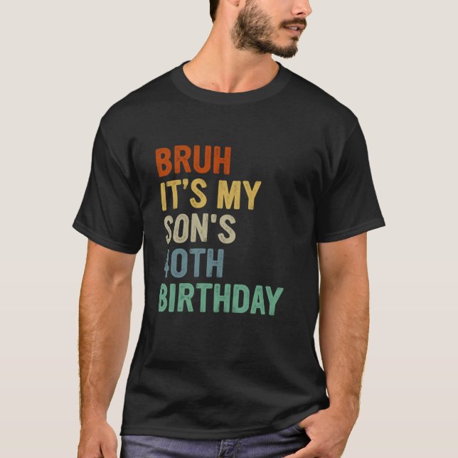 T-shirt Bruh C'est mon fils 40e anniversaire à l'âge de 40 (Devant)