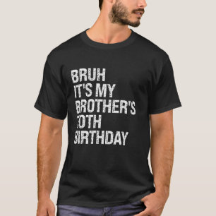 T-shirt Bruh C'est mon frère 70e anniversaire Roi Happy Cr
