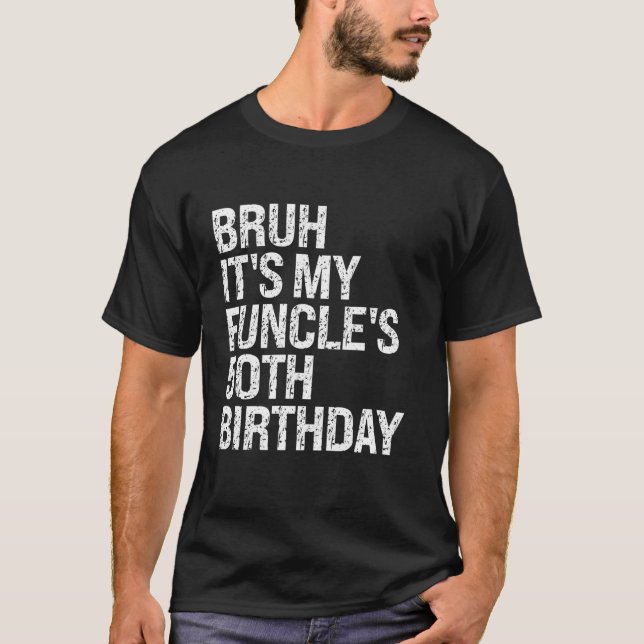 T-shirt Bruh C'est Mon Funcle est 50e anniversaire Funny U (Devant)