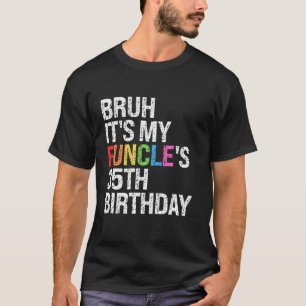 T-shirt Bruh C'est mon oncle est anniversaire 35th Funny U