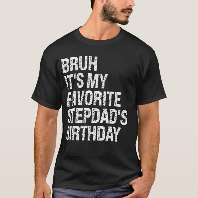 T-shirt Bruh C'est mon préféré Roi d'anniversaire de Stepd (Devant)